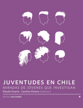 Juventudes en Chile. Miradas de jóvenes de investigan. Vol. 1. Social-Ediciones. Universidad de Chile. Santiago.  302 páginas. Segunda edición.